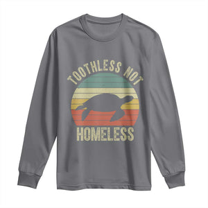 Funny Toothless Not Homeless Long Sleeve Shirt Vintage Turtle TS11 Charcoal Print Your Wear