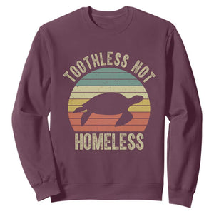 Funny Toothless Not Homeless Sweatshirt Vintage Turtle TS11 Maroon Print Your Wear