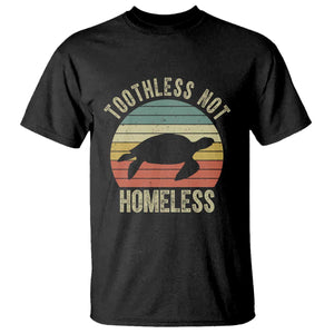 Funny Toothless Not Homeless T Shirt Vintage Turtle TS11 Black Print Your Wear