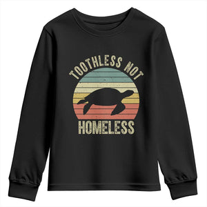 Funny Toothless Not Homeless Youth Sweatshirt Vintage Turtle TS11 Black Print Your Wear