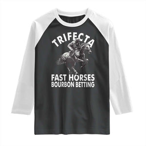 Funny Trifecta Fast Horses Bourbon Betting Raglan Shirt Horse Racing Betting TS11 Black White Print Your Wear