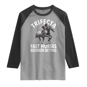 Funny Trifecta Fast Horses Bourbon Betting Raglan Shirt Horse Racing Betting TS11 Sport Gray Black Print Your Wear