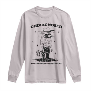 Funny Undiagnosed But Everyone's Pretty Sure Long Sleeve Shirt Cowboy Racoon TS11 Ice Gray Print Your Wear