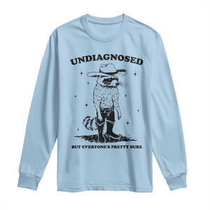Funny Undiagnosed But Everyone's Pretty Sure Long Sleeve Shirt Cowboy Racoon TS11 Light Blue Print Your Wear