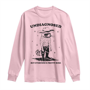 Funny Undiagnosed But Everyone's Pretty Sure Long Sleeve Shirt Cowboy Racoon TS11 Light Pink Print Your Wear