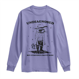 Funny Undiagnosed But Everyone's Pretty Sure Long Sleeve Shirt Cowboy Racoon TS11 Violet Print Your Wear