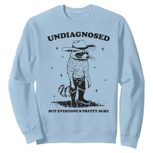 Funny Undiagnosed But Everyone's Pretty Sure Sweatshirt Cowboy Racoon TS11 Light Blue Print Your Wear
