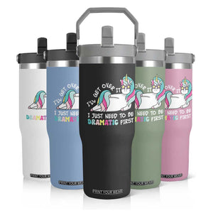 Funny Unicorn I'll Get Over It I Just Need To Be Dramatic Flip Straw Tumbler TS09 Print Your Wear