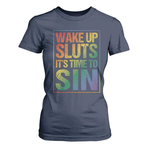 Funny Wake Up Sluts Its Time To Sin LGBTQ T Shirt For Women TS11 Navy Print Your Wear