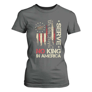 Funny We The People Serve No King In American T Shirt For Women Vintage Betsy Ross Flag TS11 Dark Heather Print Your Wear