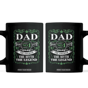 Funny Weed Cannabis Dad Coffee Mug Worlds No 1 Best Dad Ever The Smoker The Myth The Legend TS11 Black Print Your Wear
