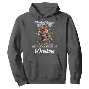 Funny Weekend Forecast Betting With A Chance Of Drinking Hoodie Horse Racing TS11 Dark Heather Print Your Wear