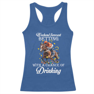 Funny Weekend Forecast Betting With A Chance Of Drinking Racerback Tank Top Horse Racing TS11 Royal Blue Print Your Wear