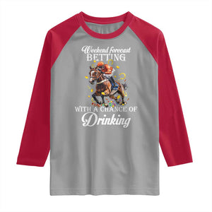 Funny Weekend Forecast Betting With A Chance Of Drinking Raglan Shirt Horse Racing TS11 Sport Gray Red Print Your Wear