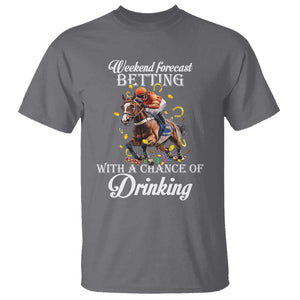 Funny Weekend Forecast Betting With A Chance Of Drinking T Shirt Horse Racing TS11 Charcoal Print Your Wear