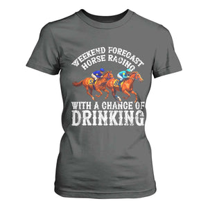 Funny Weekend Forecast Horse Racing With A Chance Of Drinking T Shirt For Women TS11 Dark Heather Print Your Wear