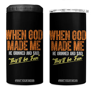 Funny When God Made Me He Grinned And Said This'll Be Fun 4 in 1 Can Cooler Tumbler TS11 One Size: 16 oz Black Print Your Wear