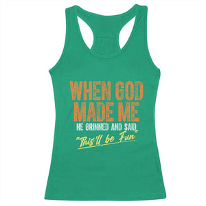 Funny When God Made Me He Grinned And Said This'll Be Fun Racerback Tank Top TS11 Irish Green Print Your Wear