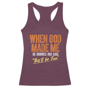 Funny When God Made Me He Grinned And Said This'll Be Fun Racerback Tank Top TS11 Maroon Print Your Wear