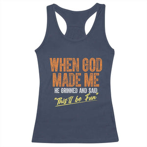Funny When God Made Me He Grinned And Said This'll Be Fun Racerback Tank Top TS11 Navy Print Your Wear