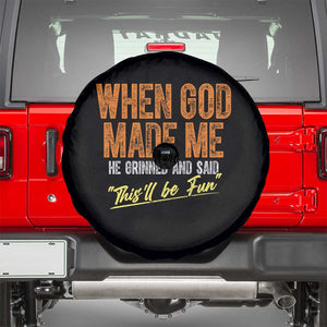 Funny When God Made Me He Grinned And Said This'll Be Fun Spare Tire Cover TS11 Black Print Your Wear