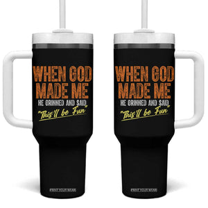 Funny When God Made Me He Grinned And Said This'll Be Fun Tumbler With Handle TS11 One Size: 40 oz Black Print Your Wear