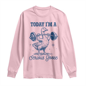 Funny Workout Silly Goose Long Sleeve Shirt Today I'm A Serious Goose Lifting Weights Gym TS02 Light Pink Print Your Wear