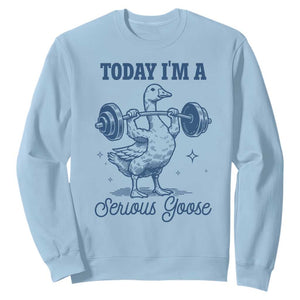 Funny Workout Silly Goose Sweatshirt Today I'm A Serious Goose Lifting Weights Gym TS02 Light Blue Print Your Wear