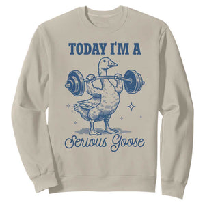 Funny Workout Silly Goose Sweatshirt Today I'm A Serious Goose Lifting Weights Gym TS02 Sand Print Your Wear