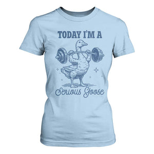Funny Workout Silly Goose T Shirt For Women Today I'm A Serious Goose Lifting Weights Gym TS02 Light Blue Print Your Wear