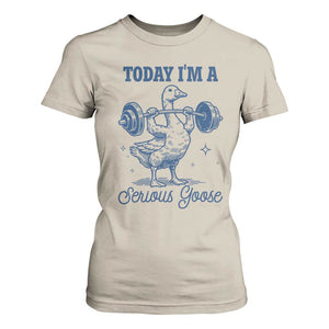 Funny Workout Silly Goose T Shirt For Women Today I'm A Serious Goose Lifting Weights Gym TS02 Sand Print Your Wear