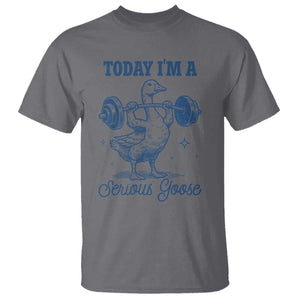 Funny Workout Silly Goose T Shirt Today I'm A Serious Goose Lifting Weights Gym TS02 Charcoal Print Your Wear