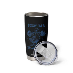 Funny Workout Silly Goose Tumbler Cup Today I'm A Serious Goose Lifting Weights Gym TS02 Print Your Wear