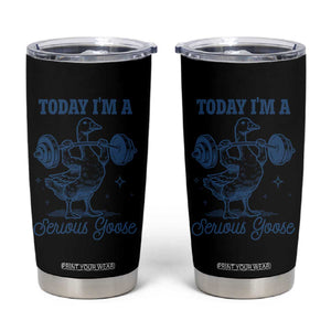 Funny Workout Silly Goose Tumbler Cup Today I'm A Serious Goose Lifting Weights Gym TS02 Black Print Your Wear
