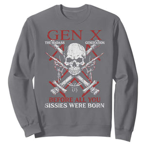 Funny X Generation Sweatshirt The Badass Generation Before All You Sissies Were Born Skull TS11 Charcoal Print Your Wear