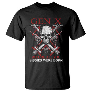Funny X Generation T Shirt The Badass Generation Before All You Sissies Were Born Skull TS11 Black Print Your Wear
