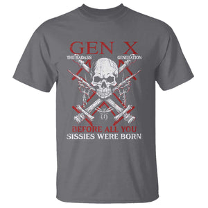 Funny X Generation T Shirt The Badass Generation Before All You Sissies Were Born Skull TS11 Charcoal Print Your Wear