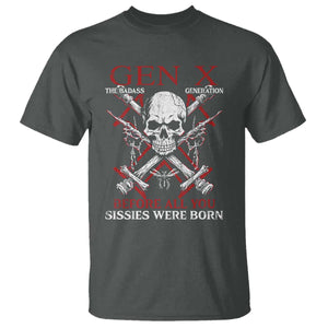 Funny X Generation T Shirt The Badass Generation Before All You Sissies Were Born Skull TS11 Dark Heather Print Your Wear