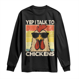Funny Yep I Talk To Chickens Long Sleeve Shirt Chicken Buffs Farmyard Animal Lover TS11 Black Print Your Wear
