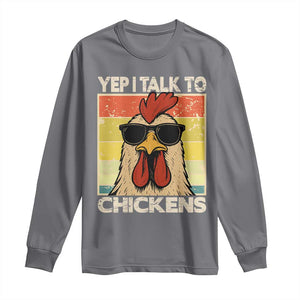 Funny Yep I Talk To Chickens Long Sleeve Shirt Chicken Buffs Farmyard Animal Lover TS11 Charcoal Print Your Wear