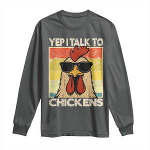 Funny Yep I Talk To Chickens Long Sleeve Shirt Chicken Buffs Farmyard Animal Lover TS11 Dark Heather Print Your Wear