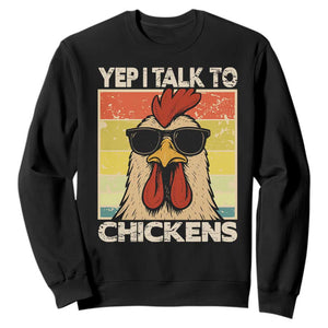 Funny Yep I Talk To Chickens Sweatshirt Chicken Buffs Farmyard Animal Lover TS11 Black Print Your Wear