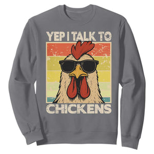 Funny Yep I Talk To Chickens Sweatshirt Chicken Buffs Farmyard Animal Lover TS11 Charcoal Print Your Wear