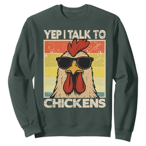 Funny Yep I Talk To Chickens Sweatshirt Chicken Buffs Farmyard Animal Lover TS11 Dark Forest Green Print Your Wear