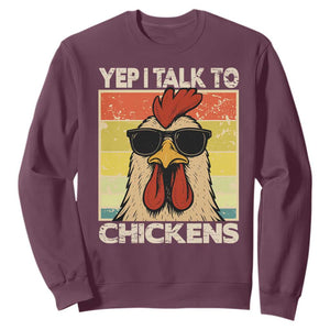 Funny Yep I Talk To Chickens Sweatshirt Chicken Buffs Farmyard Animal Lover TS11 Maroon Print Your Wear