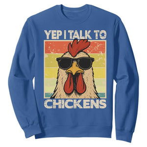 Funny Yep I Talk To Chickens Sweatshirt Chicken Buffs Farmyard Animal Lover TS11 Royal Blue Print Your Wear