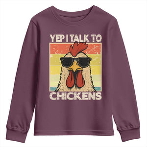 Funny Yep I Talk To Chickens Youth Sweatshirt Chicken Buffs Farmyard Animal Lover TS11 Maroon Print Your Wear