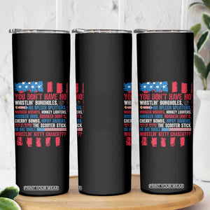 Funny You Dont Have No Whistlin Bugholes Skinny Tumbler 4th Of July American Flag TS11 Print Your Wear