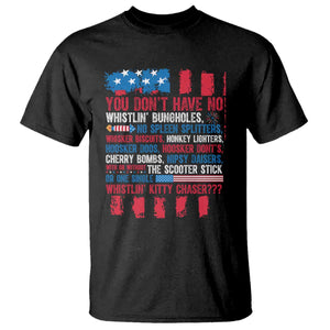 Funny You Dont Have No Whistlin Bugholes T Shirt 4th Of July American Flag TS11 Black Print Your Wear