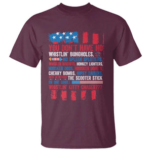 Funny You Dont Have No Whistlin Bugholes T Shirt 4th Of July American Flag TS11 Maroon Print Your Wear